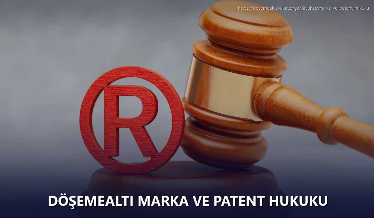 Döşemealti Marka ve Patent Hukuku