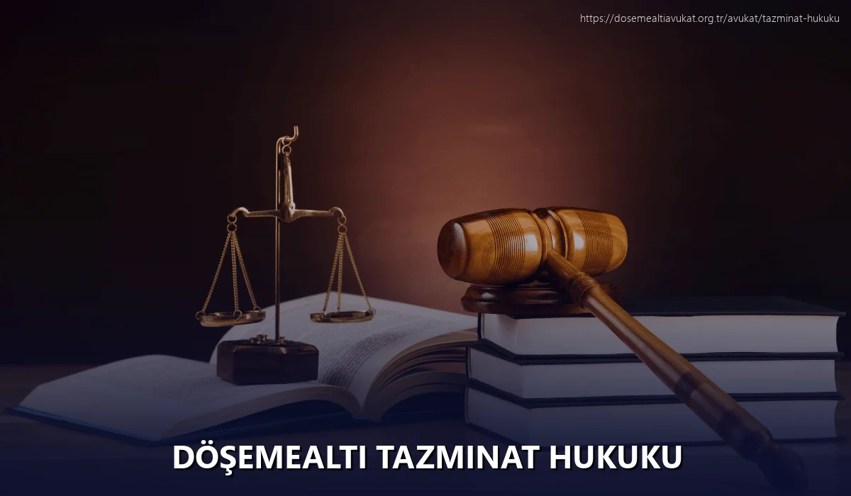 Döşemealti Tazminat Hukuku