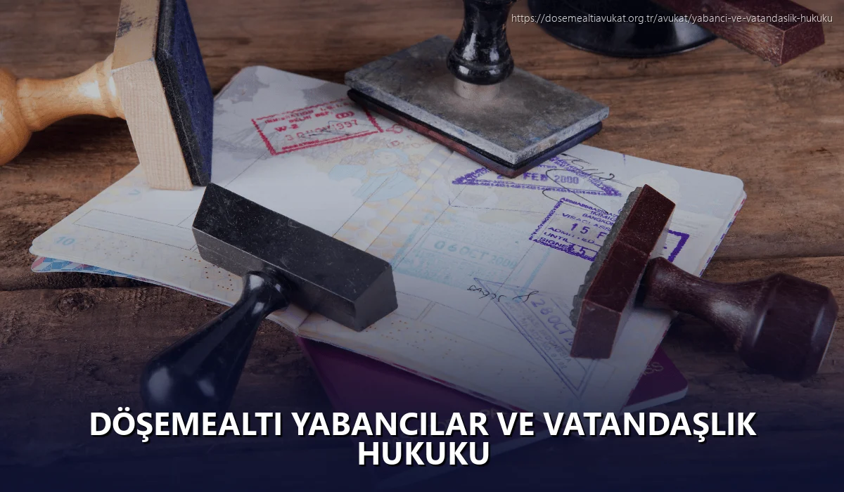 Döşemealti Yabancılar ve Vatandaşlık Hukuku